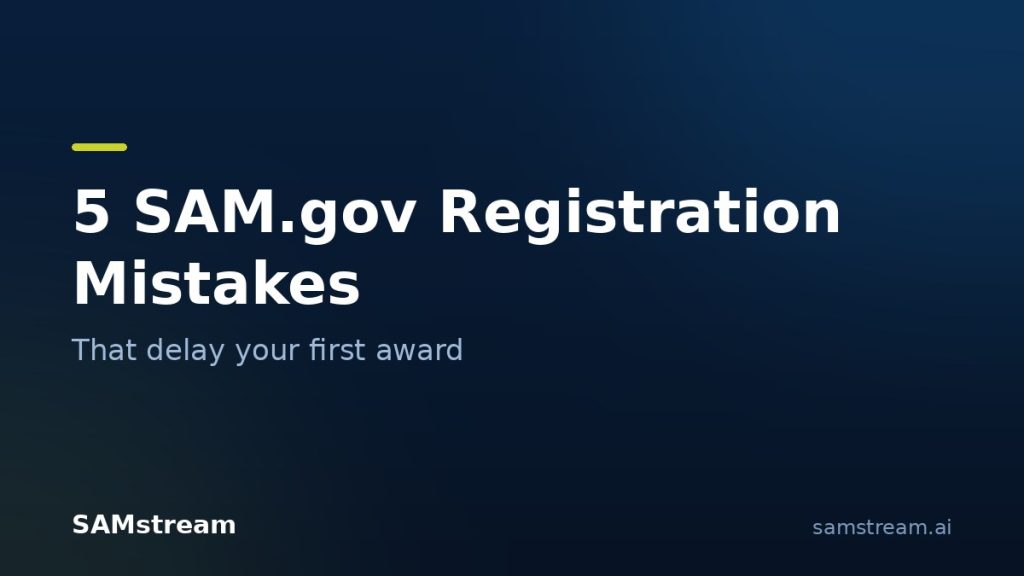 5 SAM.gov Registration Mistakes That Delay Your First Contract