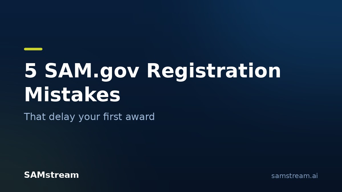 5 SAM.gov registration mistakes that delay your first award