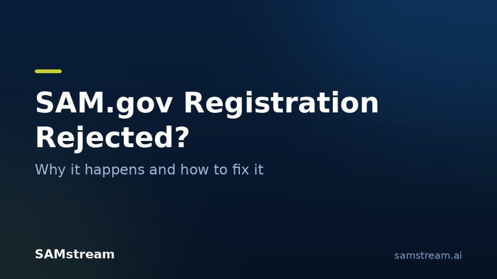 Why Your SAM.gov Registration Got Rejected (and How to Fix It Fast)